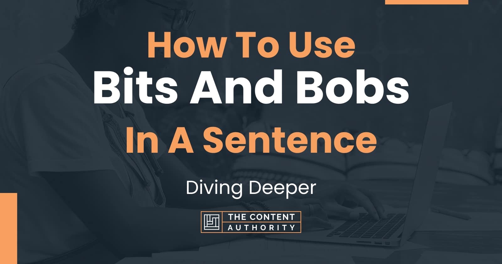 How To Use Bits And Bobs In A Sentence 