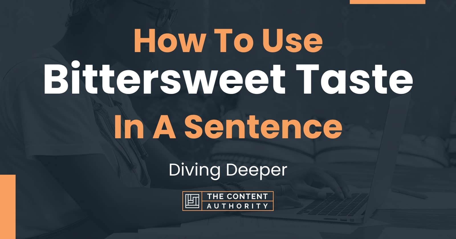 how-to-use-bittersweet-taste-in-a-sentence-diving-deeper