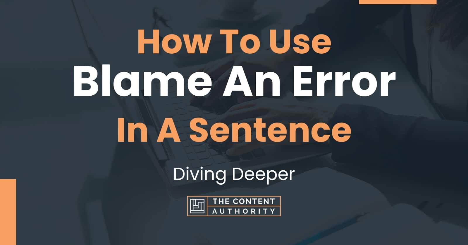 how-to-use-blame-an-error-in-a-sentence-diving-deeper