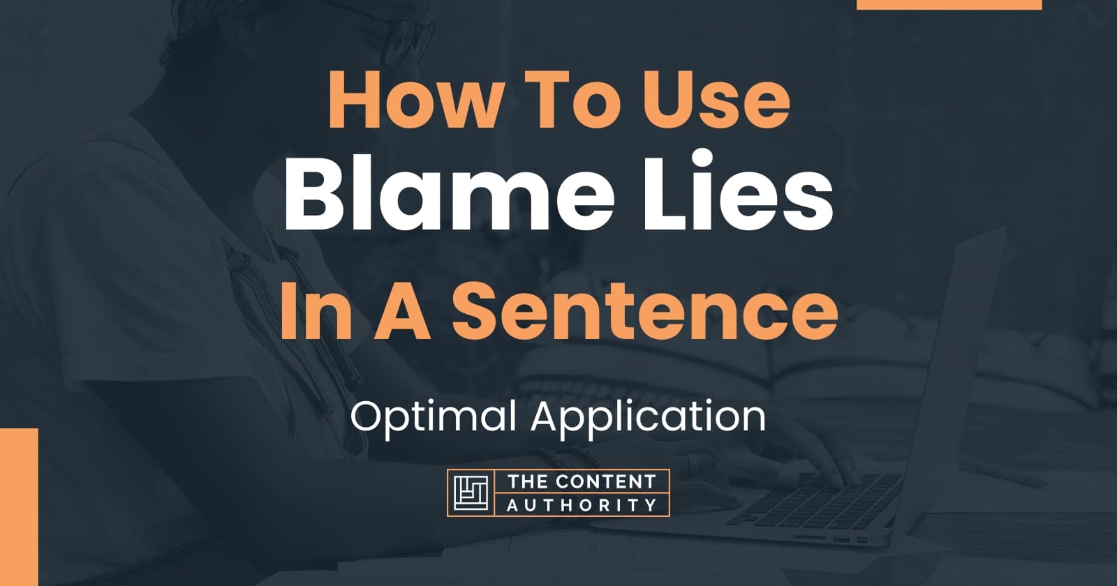 how-to-use-blame-lies-in-a-sentence-optimal-application