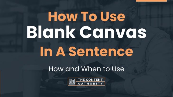 How To Use “Blank Canvas” In A Sentence: How and When to Use