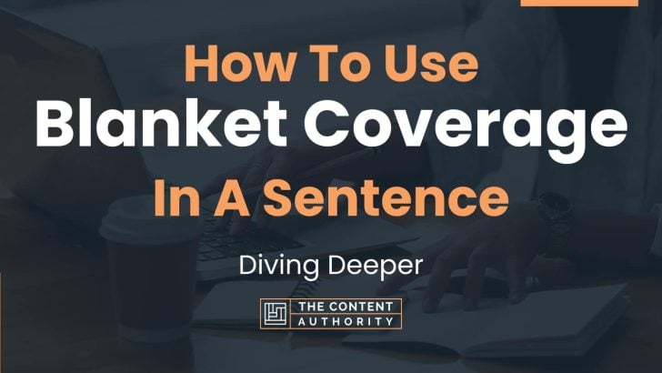 how-to-use-blanket-coverage-in-a-sentence-diving-deeper