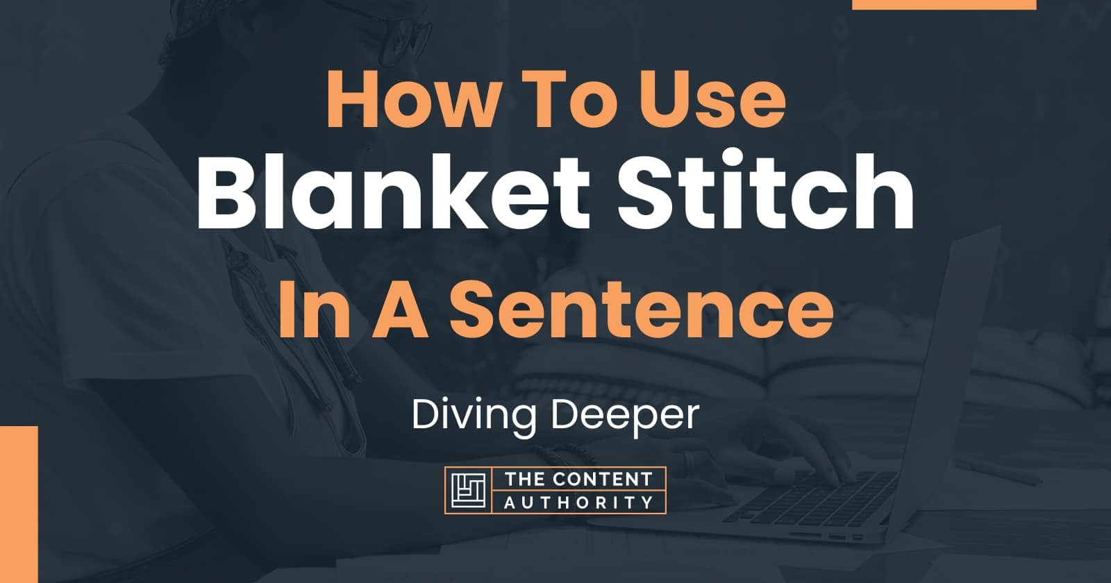 How To Use "Blanket Stitch" In A Sentence Diving Deeper