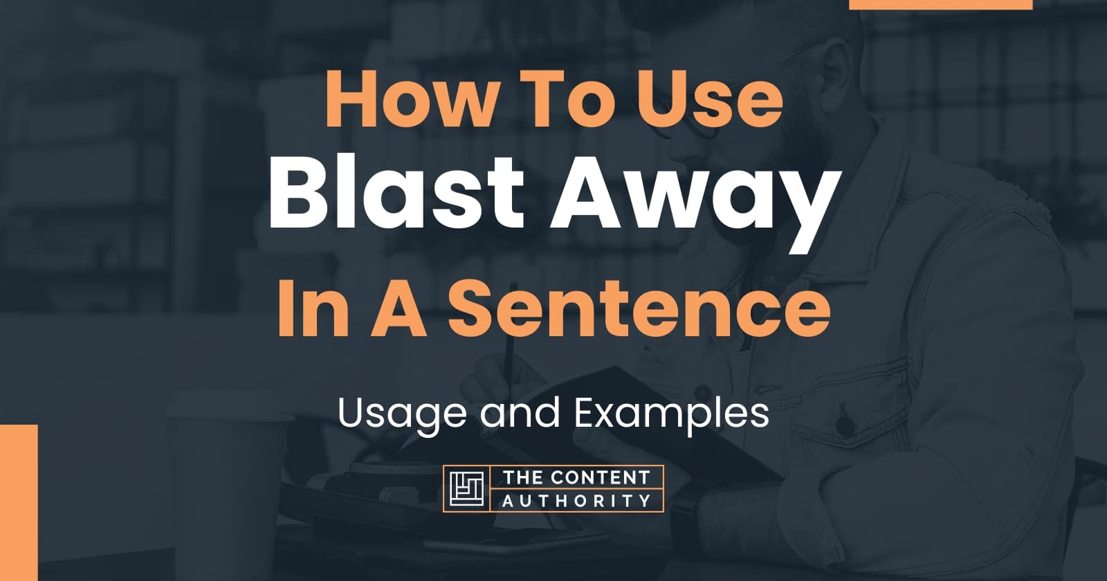 how-to-use-blast-away-in-a-sentence-usage-and-examples