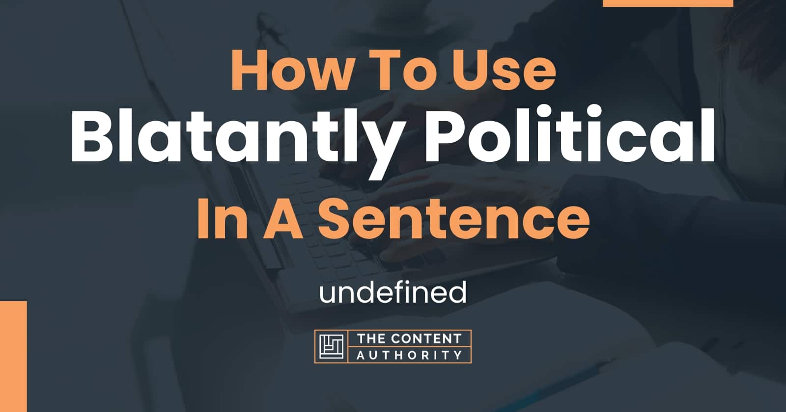 how-to-use-blatantly-political-in-a-sentence-undefined