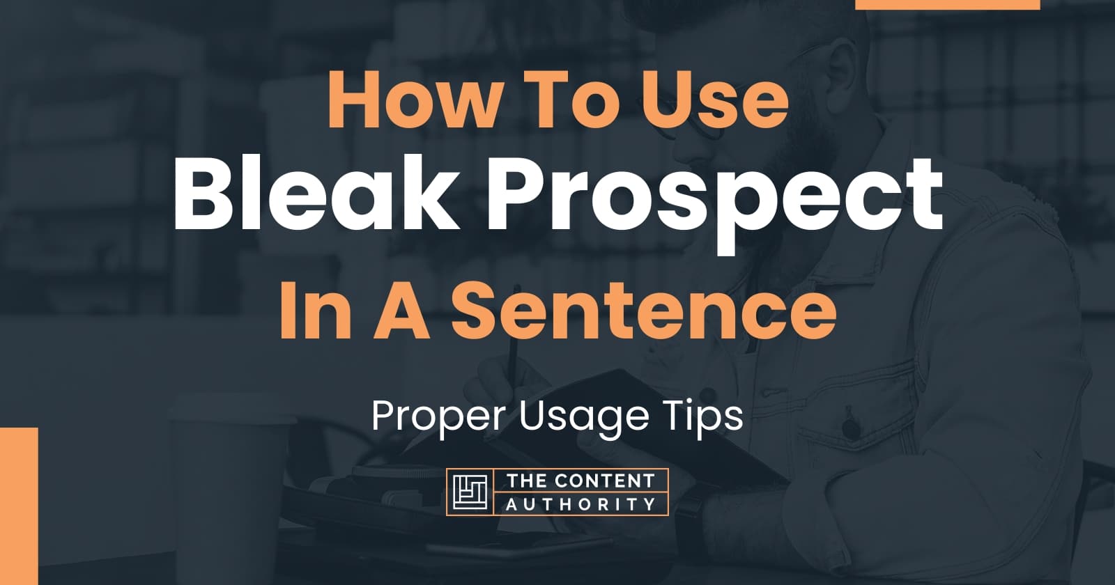 how-to-use-bleak-prospect-in-a-sentence-proper-usage-tips