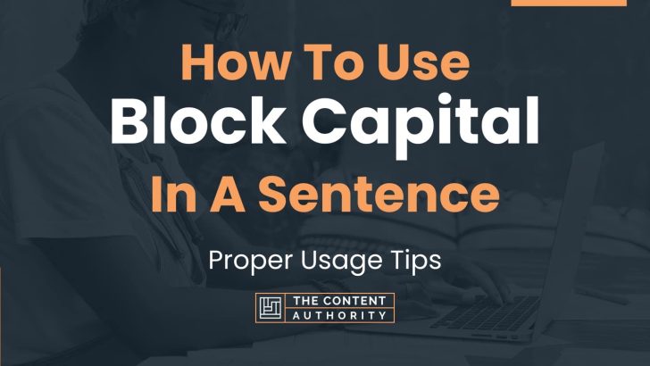 how-to-use-block-capital-in-a-sentence-proper-usage-tips