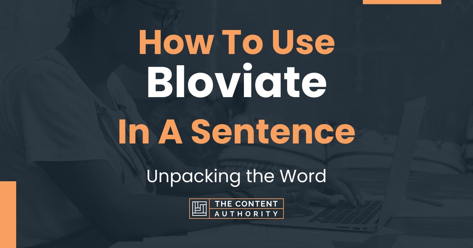 How To Use Bloviate In A Sentence Unpacking The Word