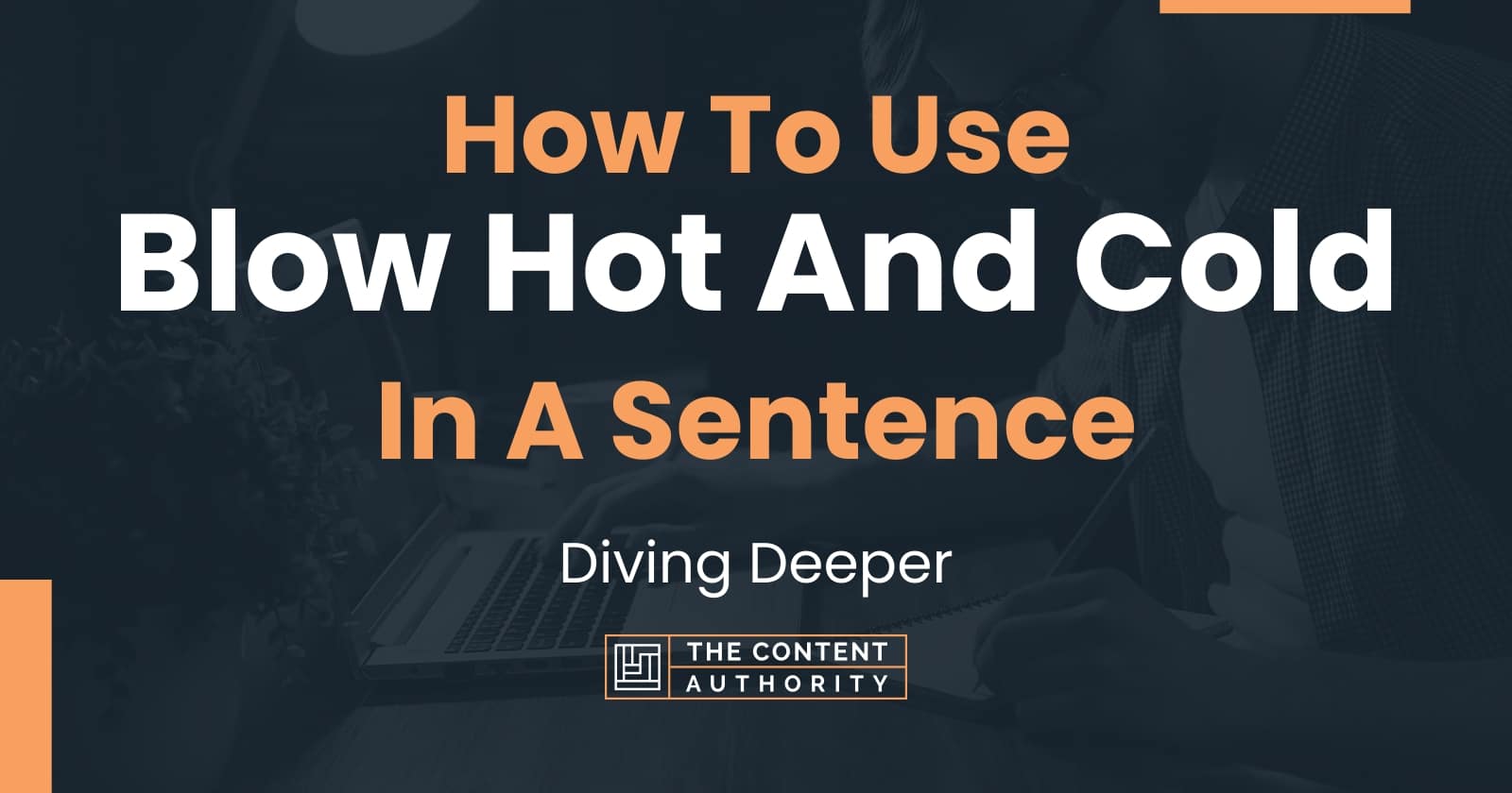 how-to-use-blow-hot-and-cold-in-a-sentence-diving-deeper