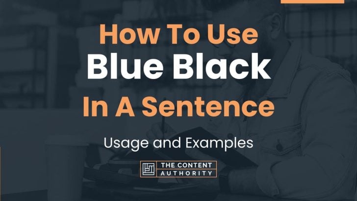 how-to-use-blue-black-in-a-sentence-usage-and-examples