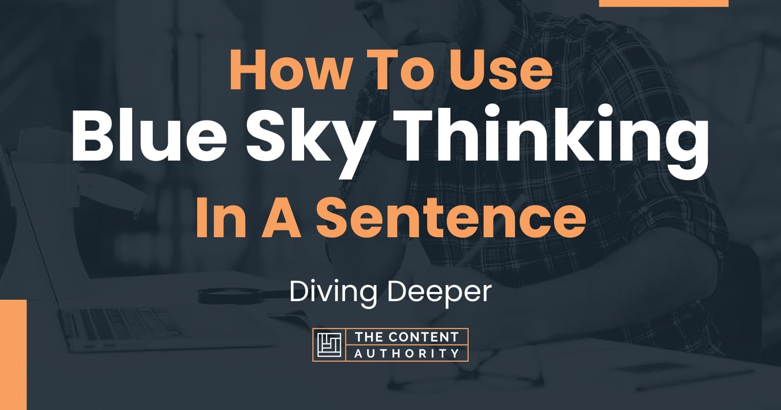 how-to-use-blue-sky-thinking-in-a-sentence-diving-deeper