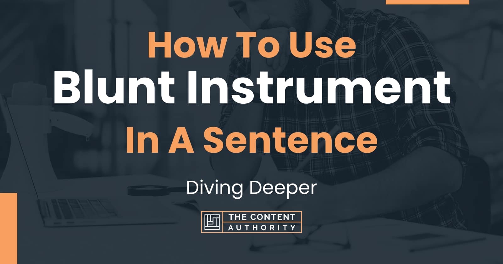 how-to-use-blunt-instrument-in-a-sentence-diving-deeper