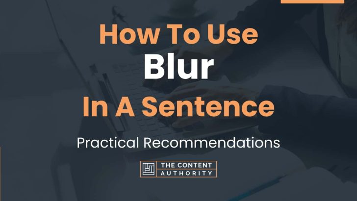 how-to-use-blur-in-a-sentence-practical-recommendations