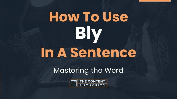 How To Use “Bly” In A Sentence: Mastering the Word