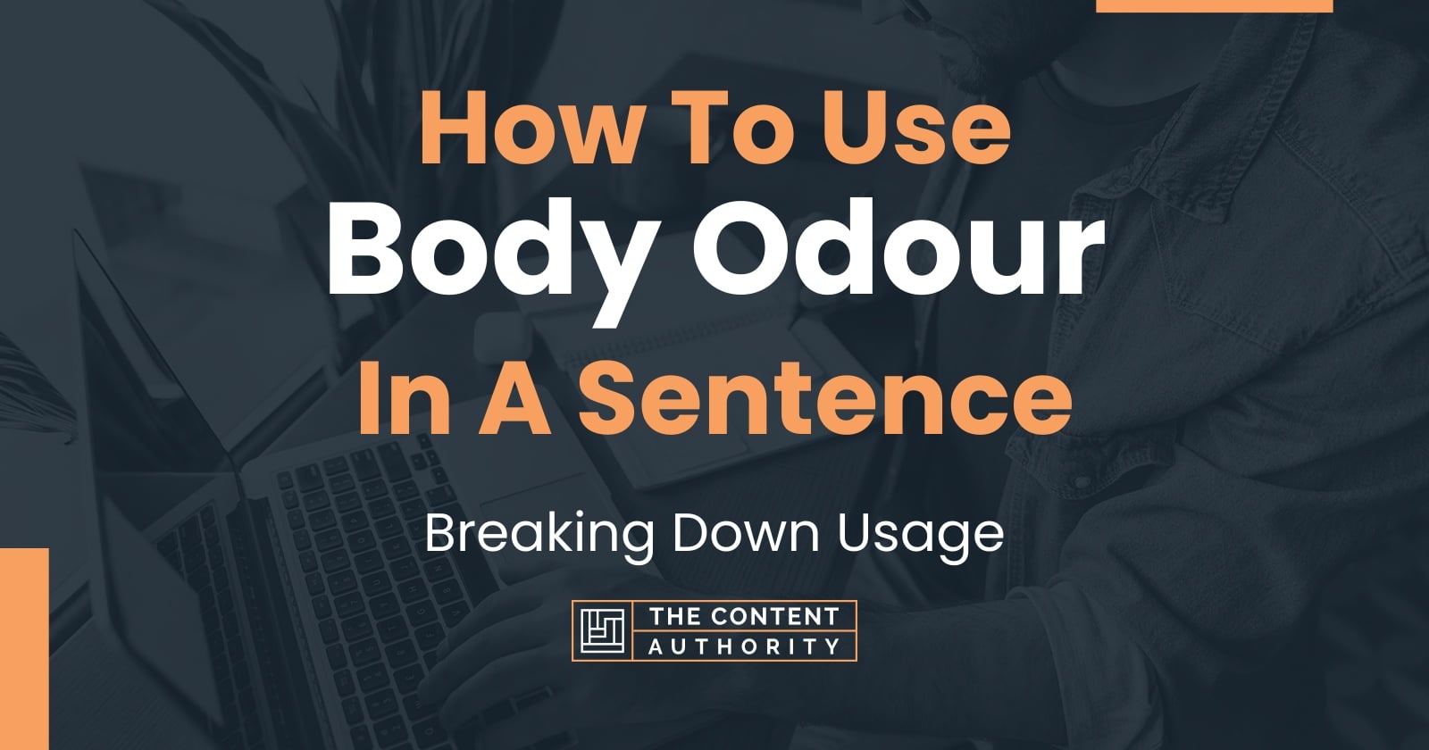 how-to-use-body-odour-in-a-sentence-breaking-down-usage