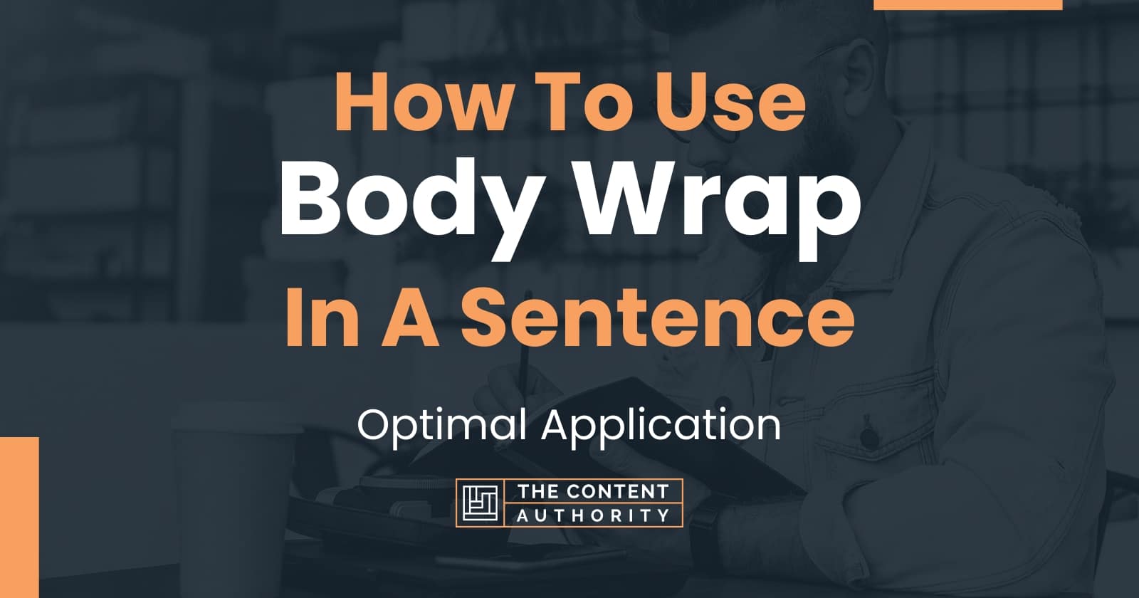 How To Use Body Wrap In A Sentence Optimal Application