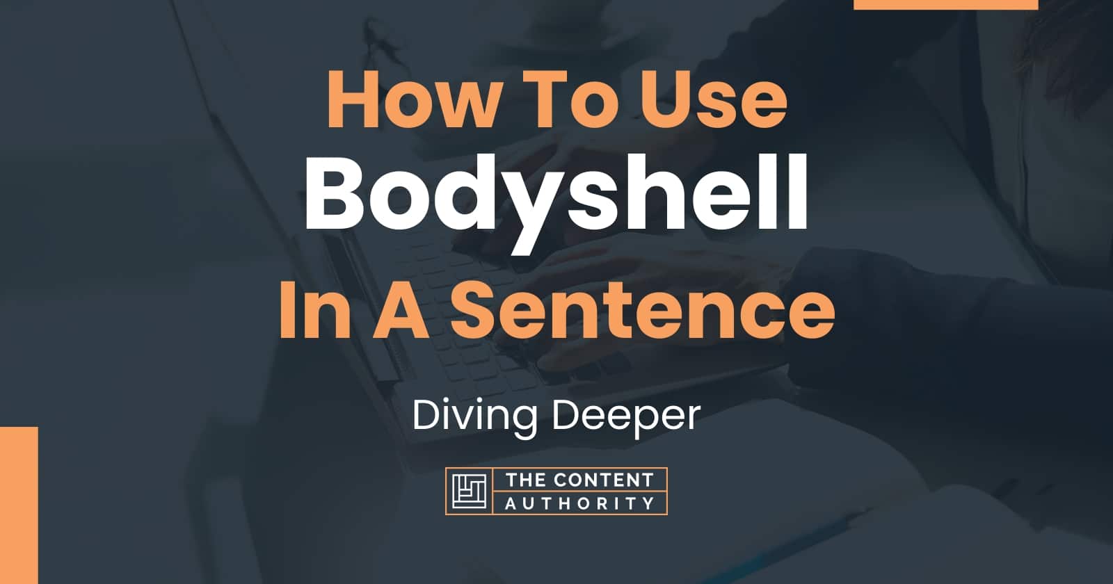 how-to-use-bodyshell-in-a-sentence-diving-deeper