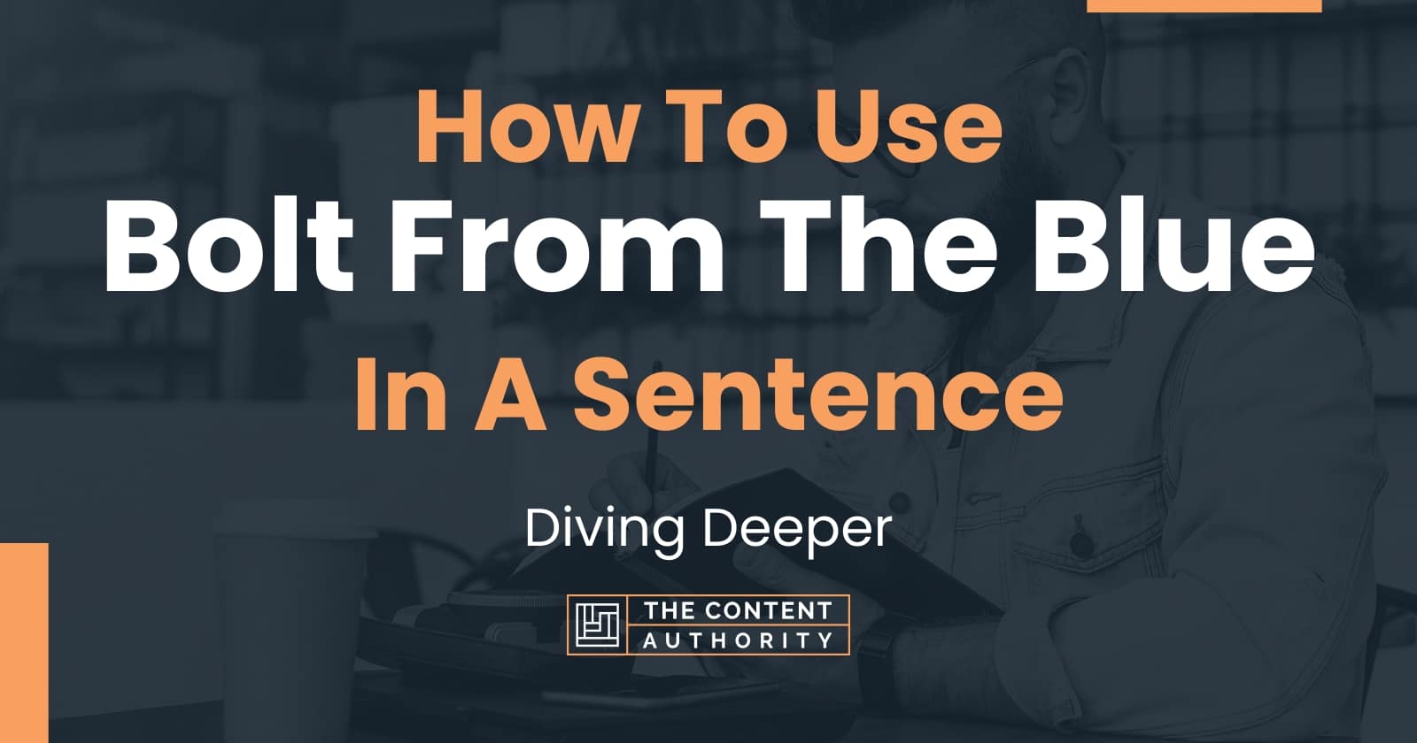 How To Use "Bolt From The Blue" In A Sentence Diving Deeper