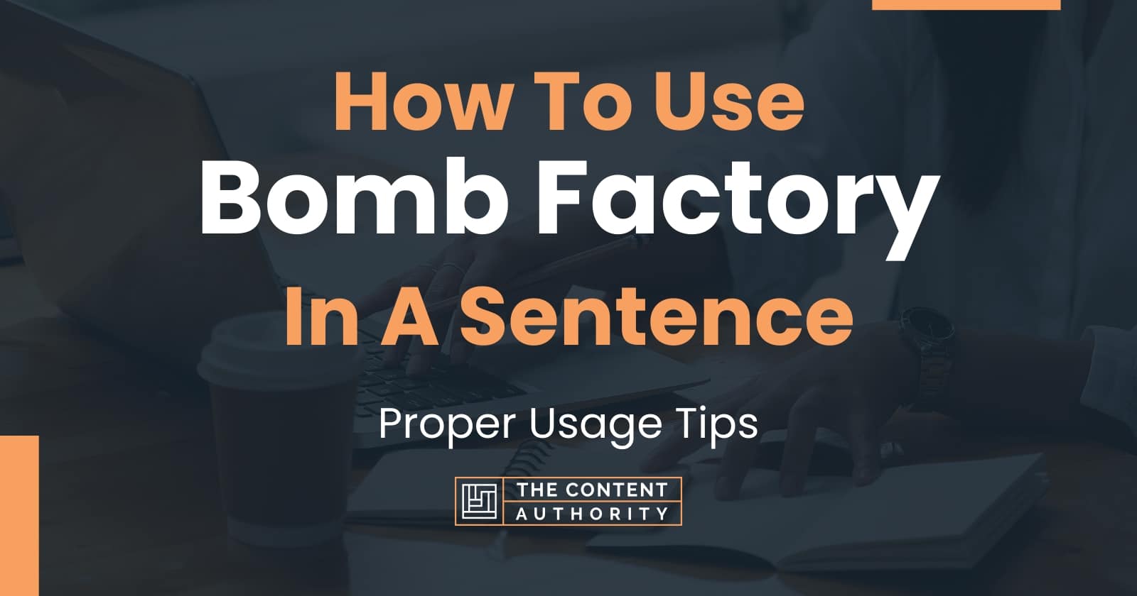 how-to-use-bomb-factory-in-a-sentence-proper-usage-tips