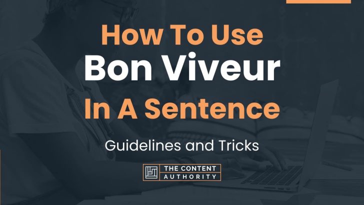 How To Use “Bon Viveur” In A Sentence: Guidelines and Tricks