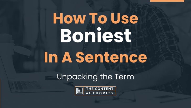 How To Use “Boniest” In A Sentence: Unpacking the Term