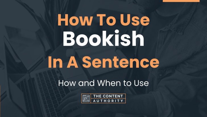 how-to-use-bookish-in-a-sentence-how-and-when-to-use