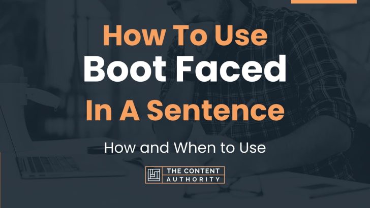 how-to-use-boot-faced-in-a-sentence-how-and-when-to-use