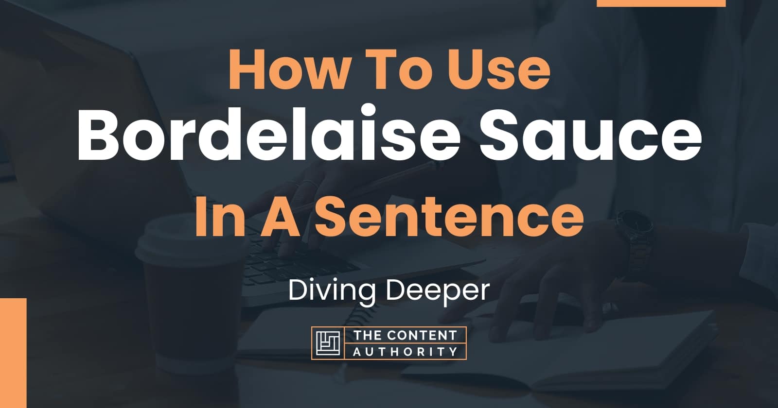 how-to-use-bordelaise-sauce-in-a-sentence-diving-deeper