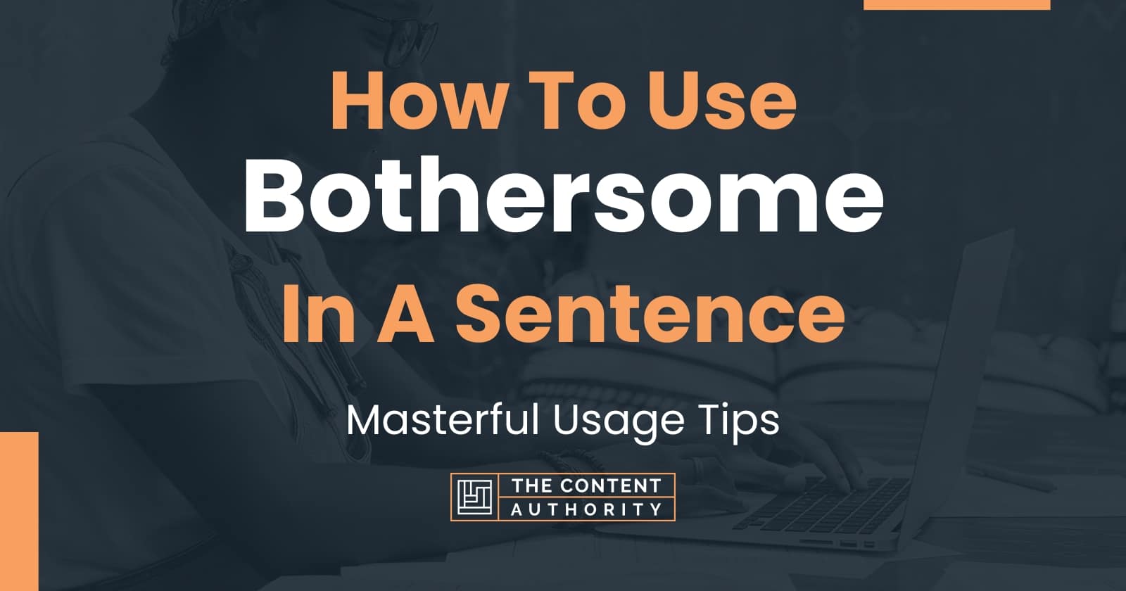 how-to-use-bothersome-in-a-sentence-masterful-usage-tips