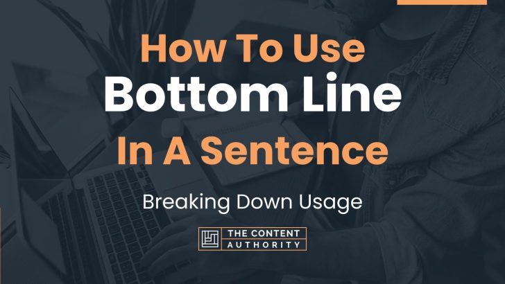 how-to-use-bottom-line-in-a-sentence-breaking-down-usage