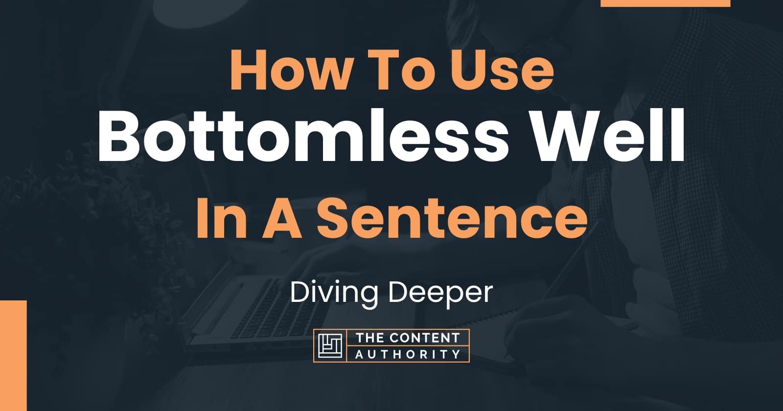 How To Use "Bottomless Well" In A Sentence Diving Deeper