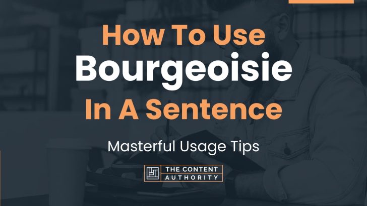 how-to-use-bourgeoisie-in-a-sentence-masterful-usage-tips