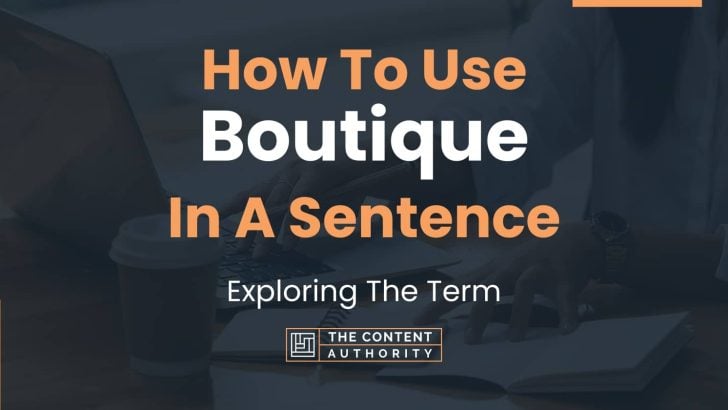 How To Use “Boutique” In A Sentence: Exploring The Term