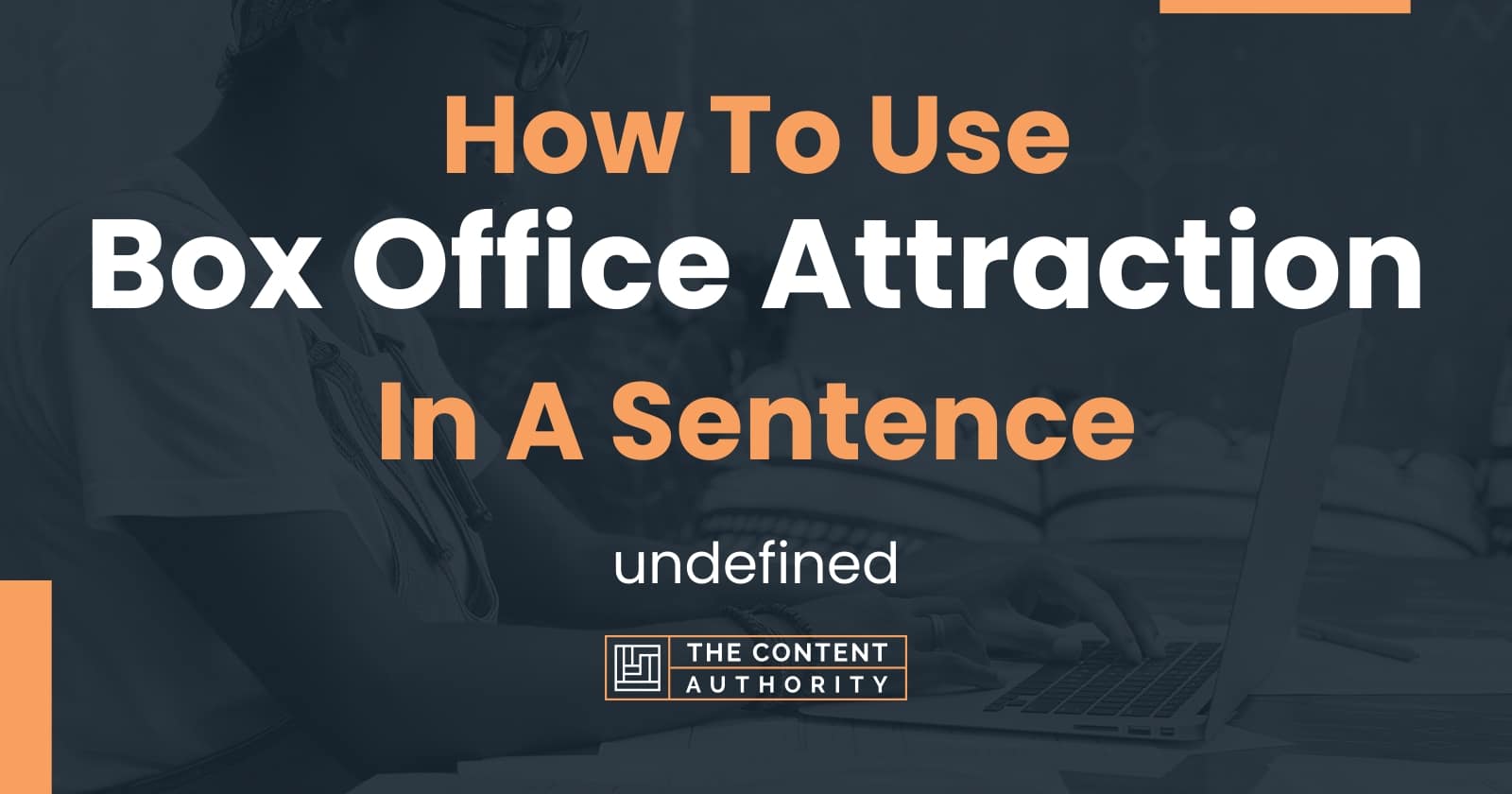 How To Use Box Office Attraction In A Sentence Undefined