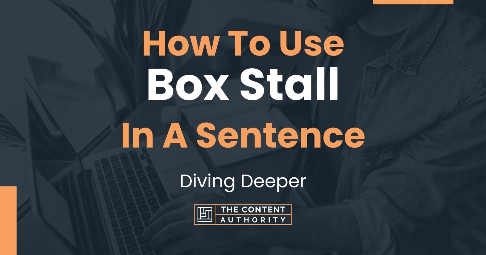 how-to-use-box-stall-in-a-sentence-diving-deeper