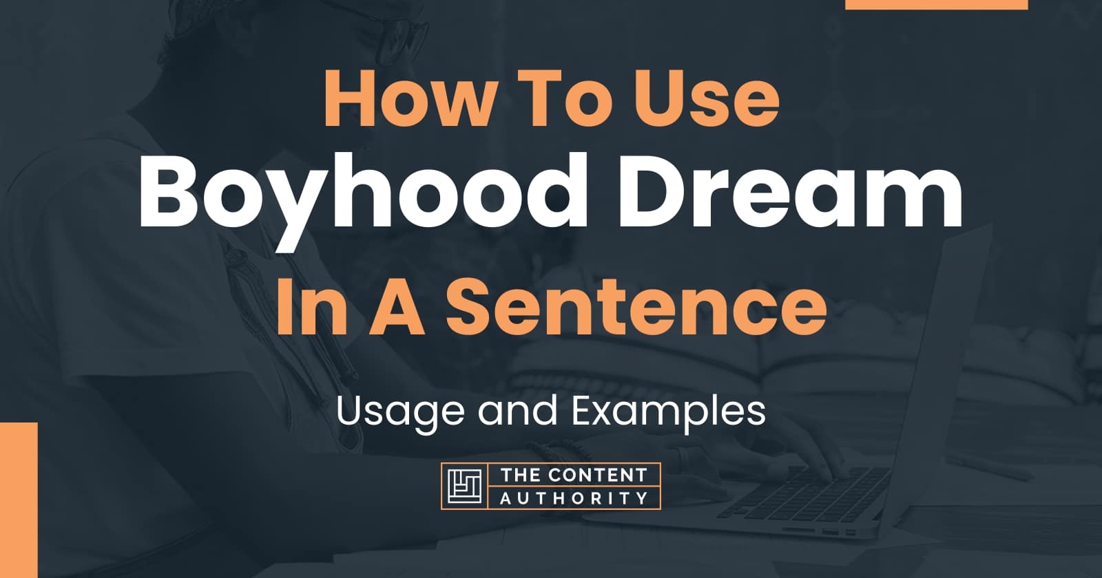 how-to-use-boyhood-dream-in-a-sentence-usage-and-examples