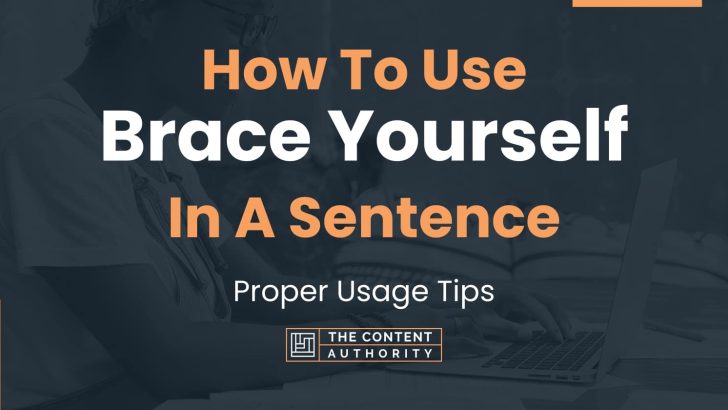 How To Use “Brace Yourself” In A Sentence: Proper Usage Tips