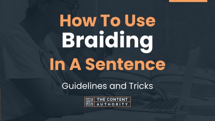 How To Use Braiding In A Sentence Guidelines And Tricks how-to-use-braiding-in-a-sentence-guidelines-and-tricks