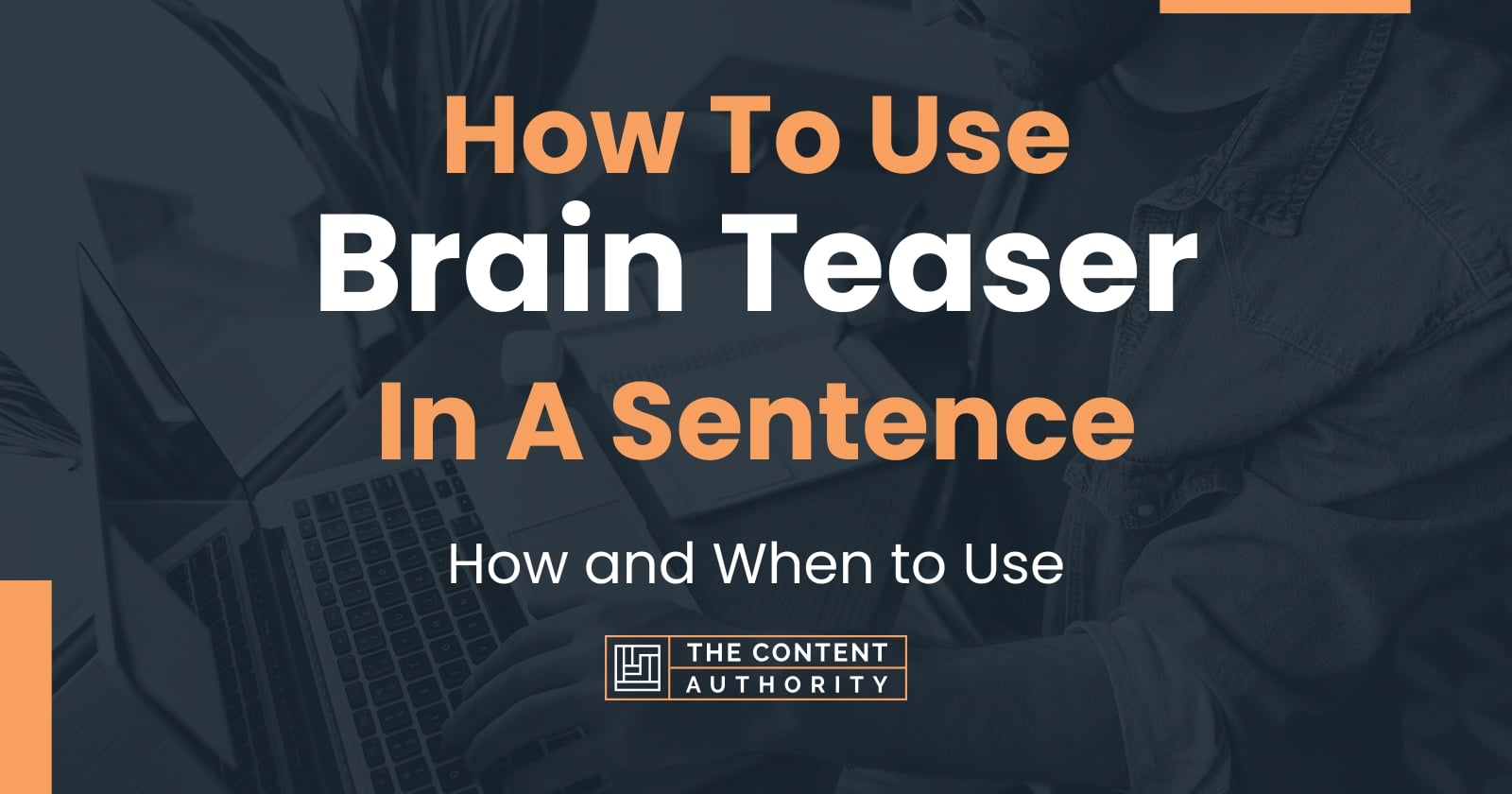 how-to-use-brain-teaser-in-a-sentence-how-and-when-to-use