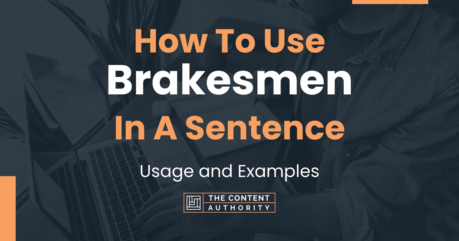 How To Use "Brakesmen" In A Sentence Usage and Examples