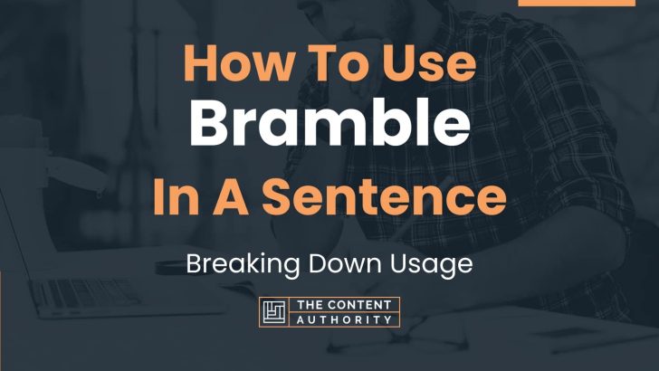 How To Use “Bramble” In A Sentence: Breaking Down Usage