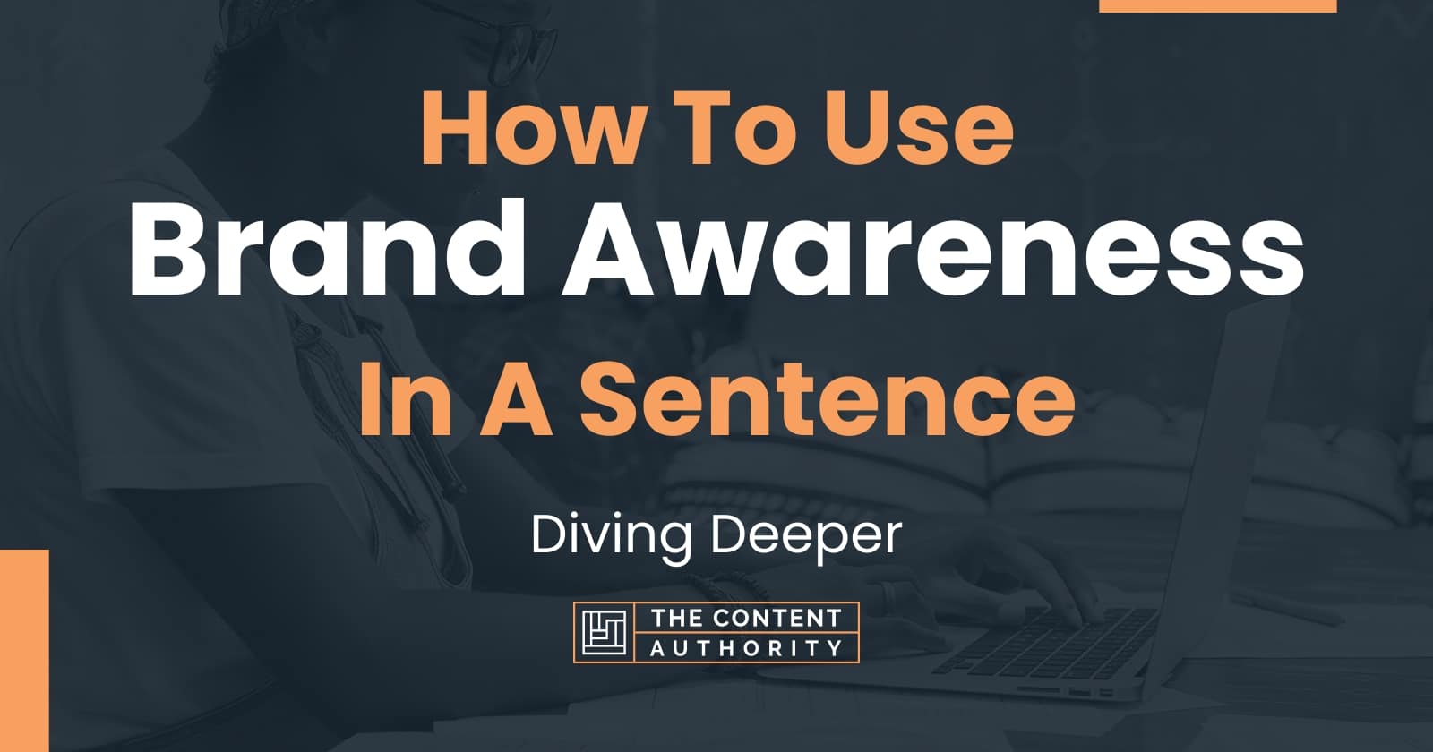 how-to-use-brand-awareness-in-a-sentence-diving-deeper