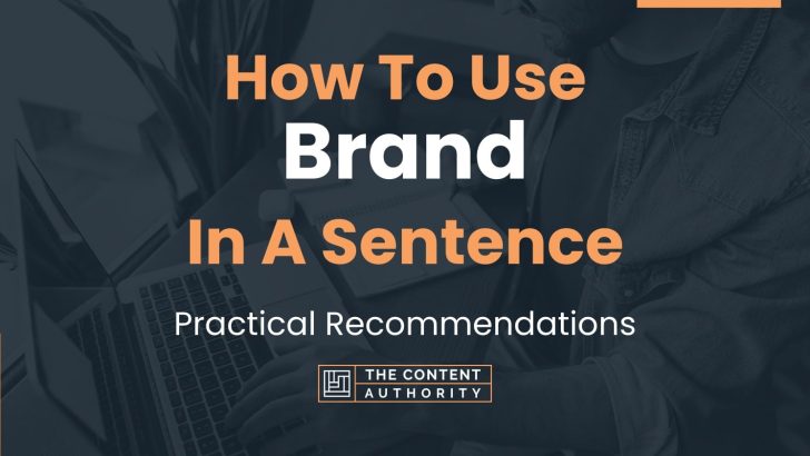 How To Use “Brand” In A Sentence: Practical Recommendations