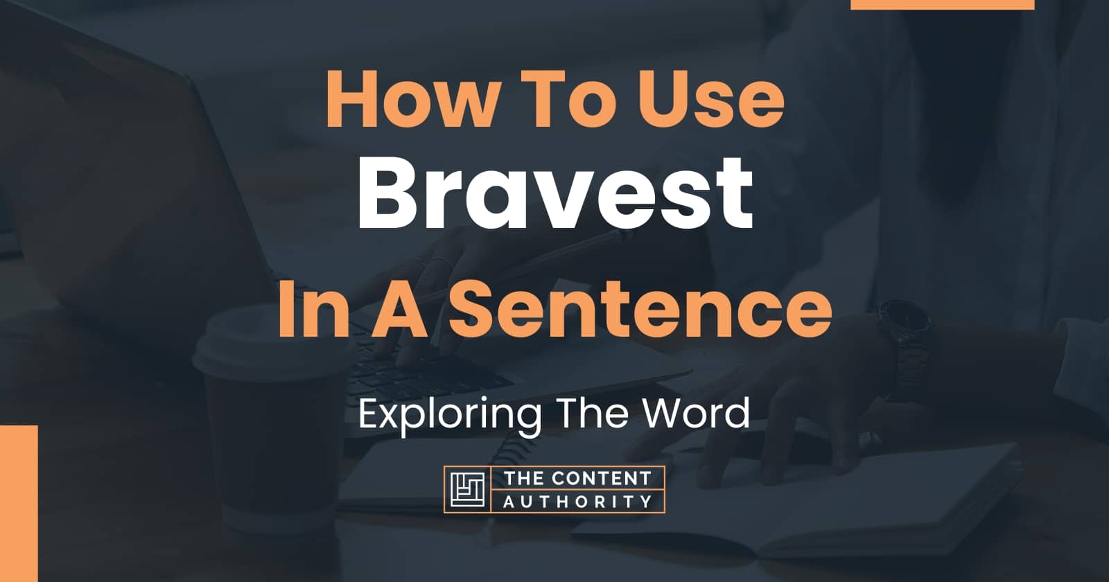 how-to-use-bravest-in-a-sentence-exploring-the-word