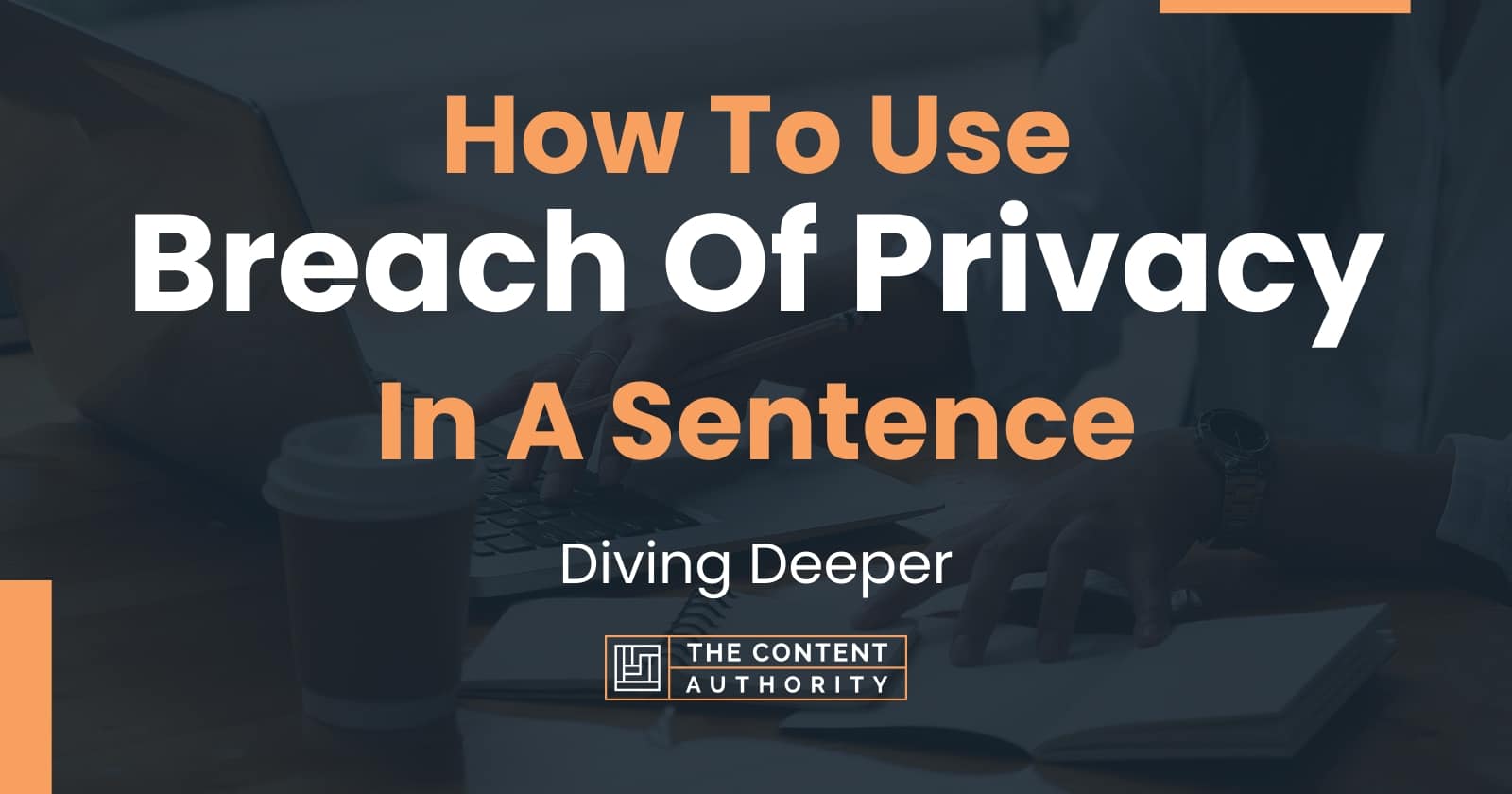 How To Use "Breach Of Privacy" In A Sentence Diving Deeper
