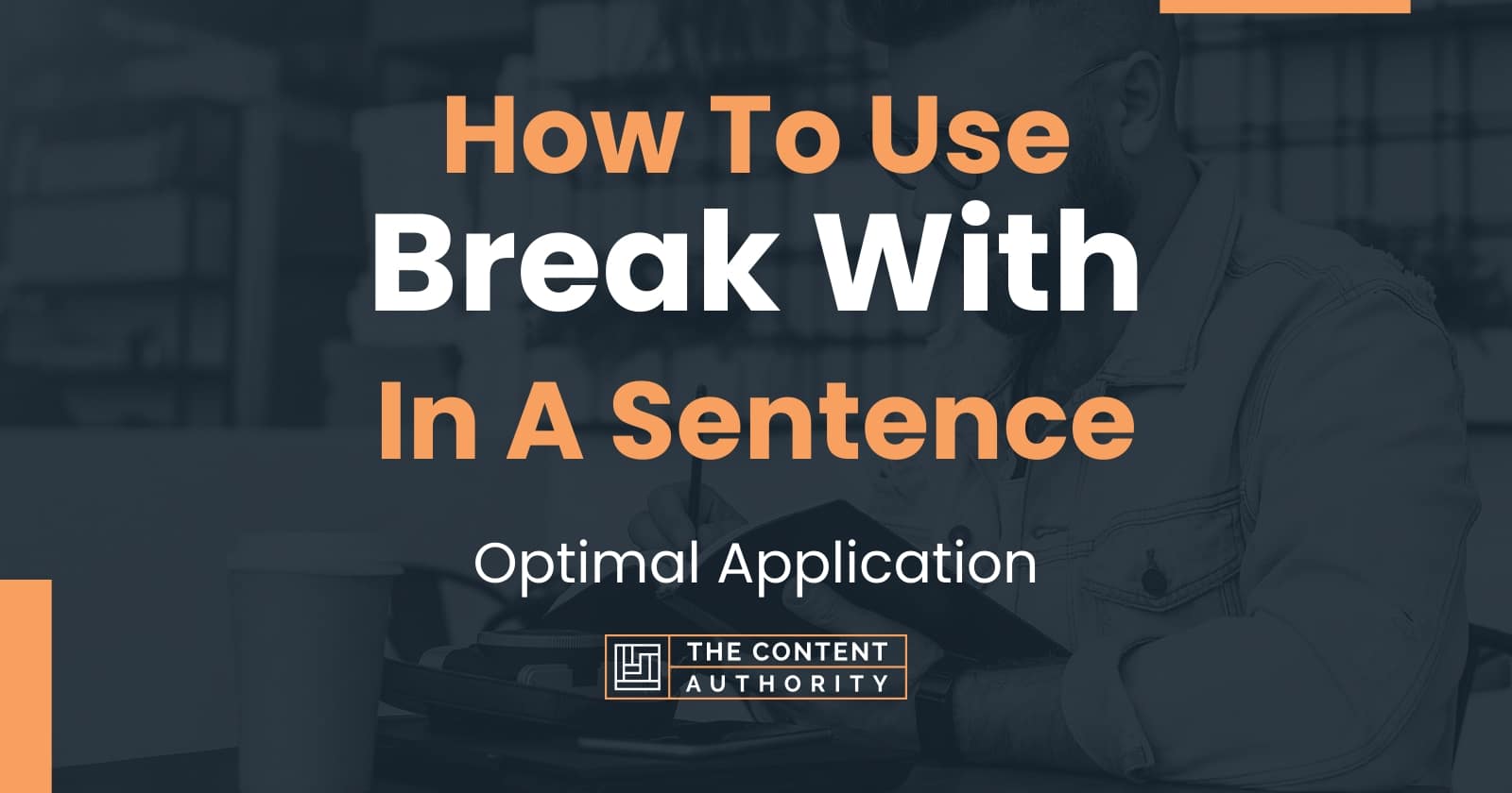 how-to-use-break-with-in-a-sentence-optimal-application