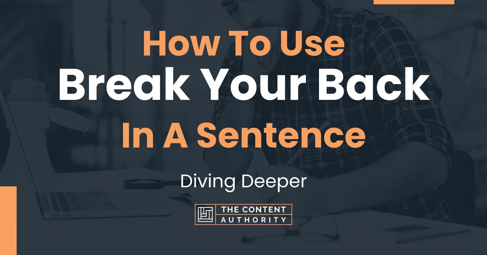 how-to-use-break-your-back-in-a-sentence-diving-deeper