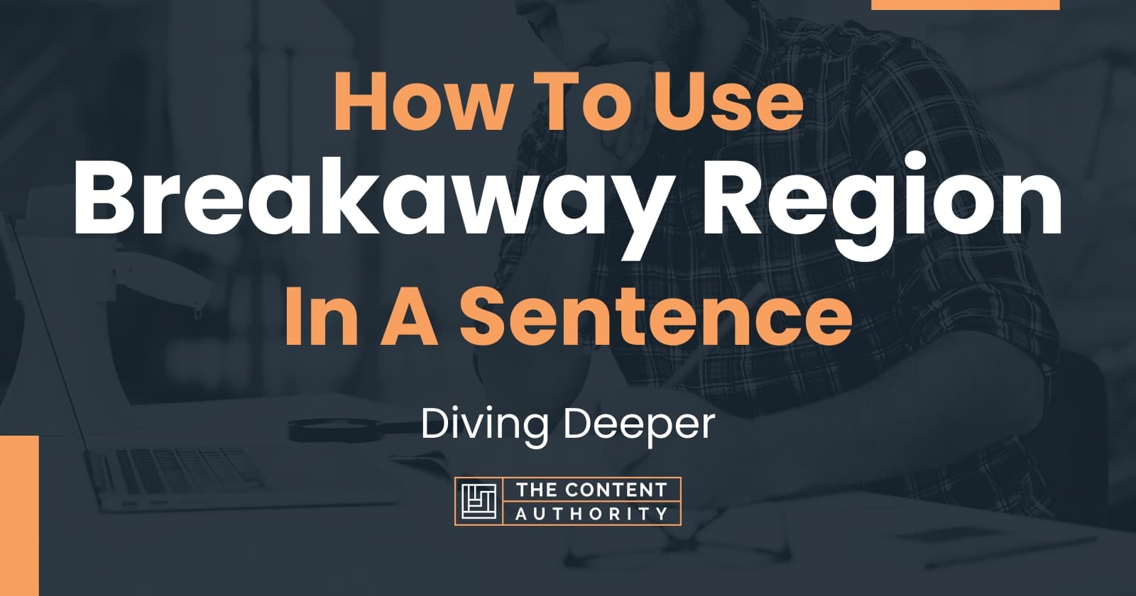 how-to-use-breakaway-region-in-a-sentence-diving-deeper