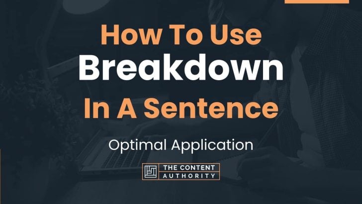How To Use “Breakdown” In A Sentence: Optimal Application