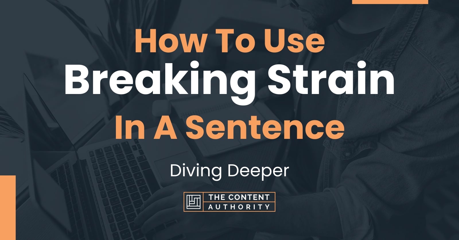 How To Use "Breaking Strain" In A Sentence Diving Deeper